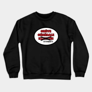 Grève générale permanente ! Crewneck Sweatshirt